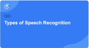 Types of Speech Recognition
